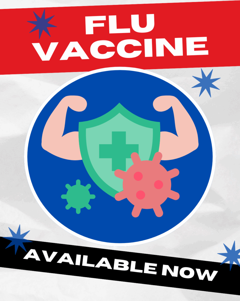 Flu Vaccine - Available Now!