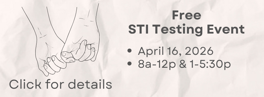 Free STI Testing Event, April 16, 2026 from 8-12 and 1-5:30. Click for details.